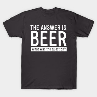 The Answer is Beer T-Shirt